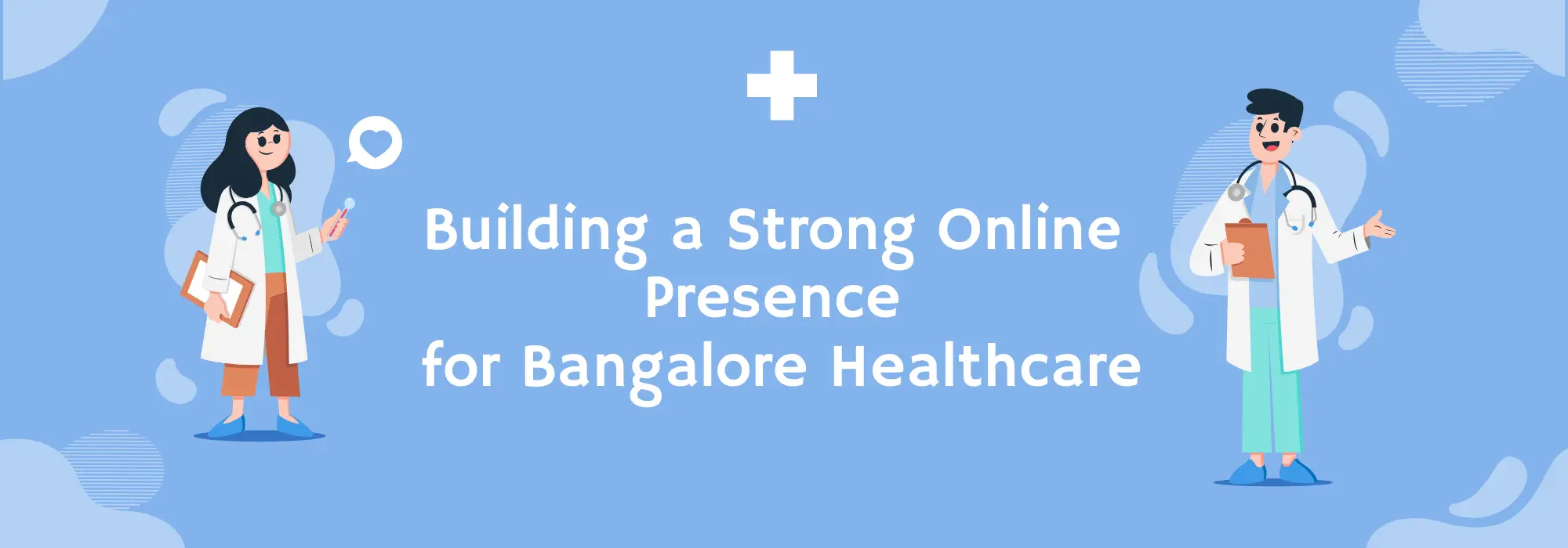 Building a Strong Online Presence for Bangalore Healthcare